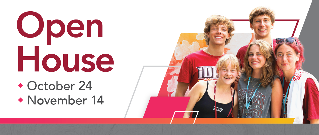 IUP Open House banner featuring five smiling students on the right, with bold text on the left reading "Open House: October 24, November 14."