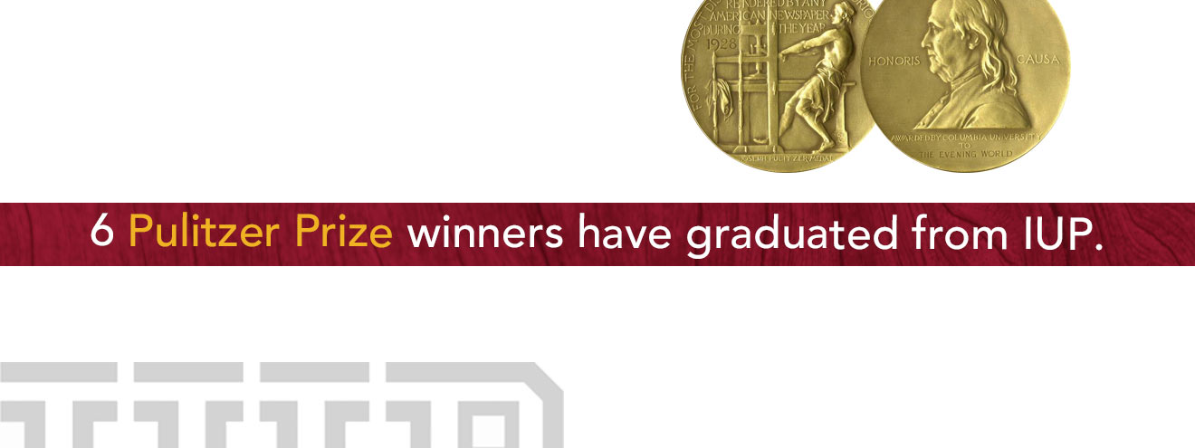 Infographic stating: 6 Pulitzer Prize winners have graduated from IUP.