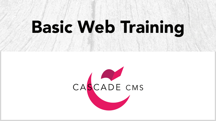 Basic Web Training in the Cascade CMS