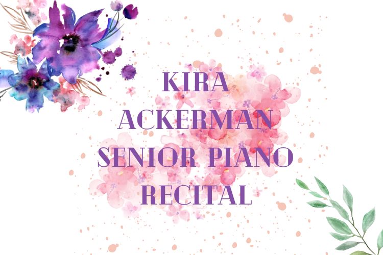 Kira Ackerman Senior Piano Recital