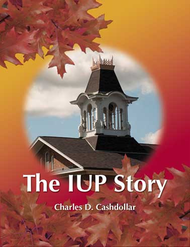 The IUP Story cover The IUP Story Charles D. Cashdollar