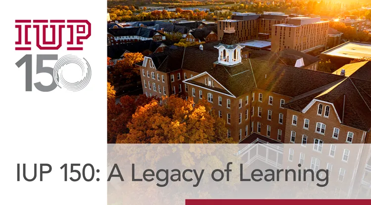 IUP 150: A Legacy of Learning