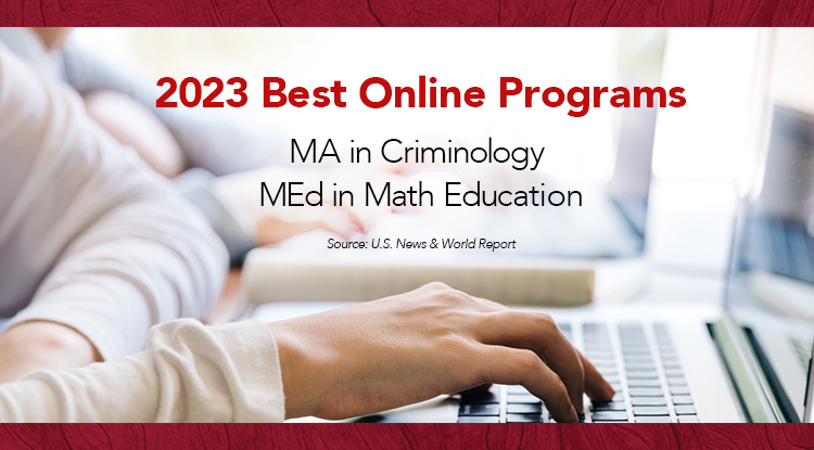 U.S. News & World Report ranking best online program for master’s in criminology and master’s in mathematics education