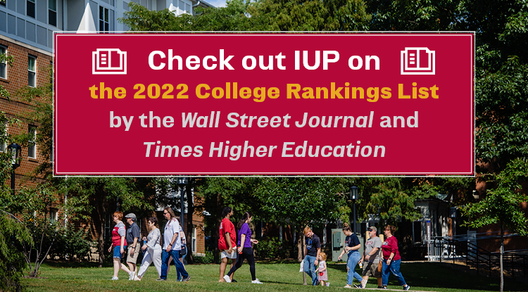 Check out IUP on the 2022 college ranking list by wall street journal and times higher education
