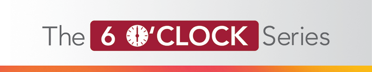 The Six O'Clock Series