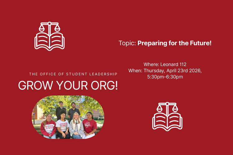 This image is promoting The Office of Student Leadership Grow Your Org: Preparing for the Future. The event will be held in Leonard 112 on Thursday April 23rd from 5:30pm-6:30pm. 