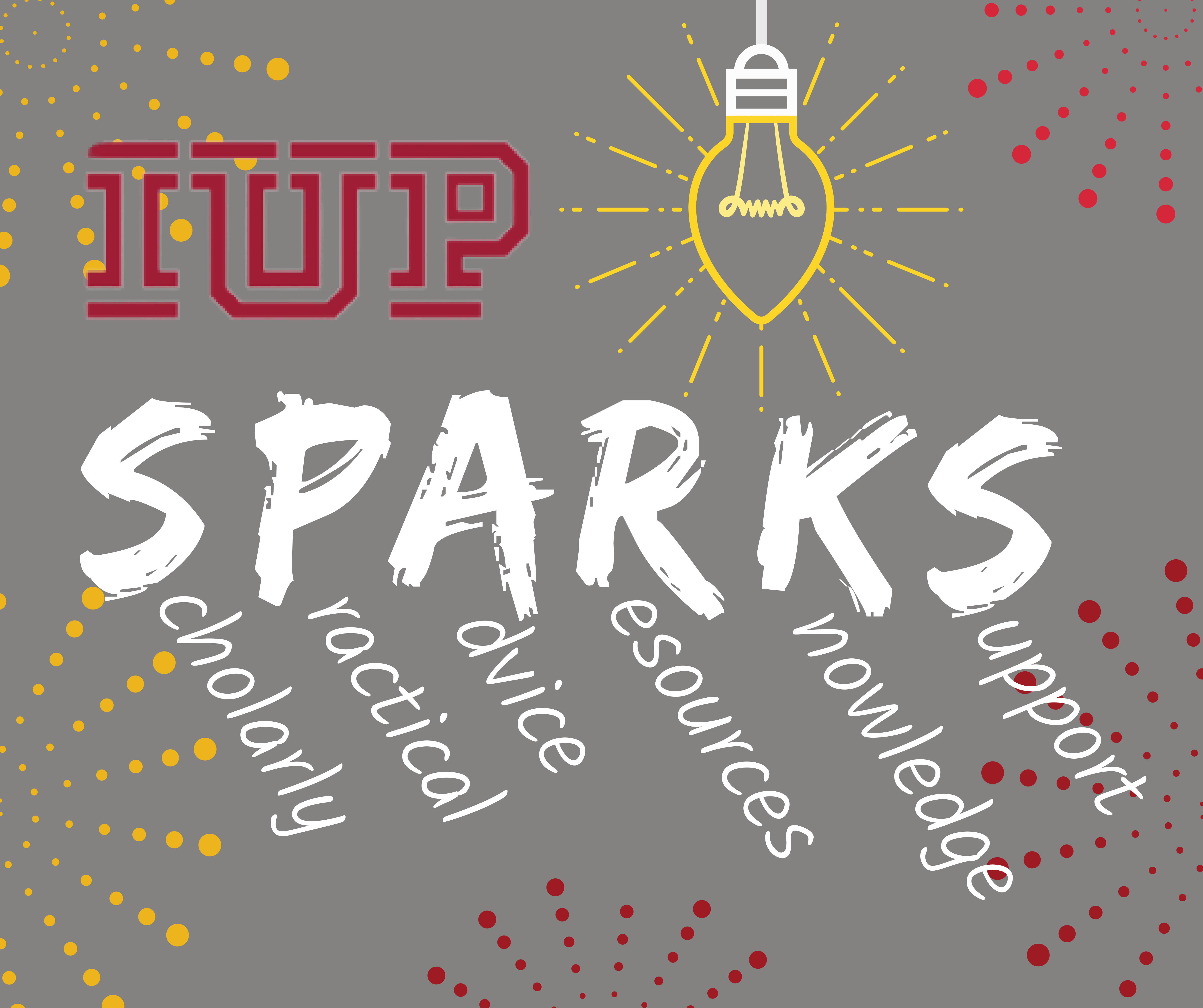 IUP SPARKS acronym standing for : Scholarly Practical Advice, Resources, Knowledge & Support 