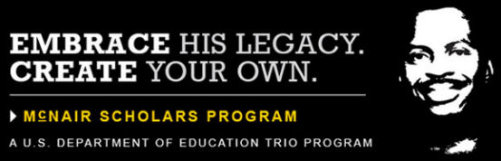 The Ronald E. McNair Postbaccalaureate Achievement Program: Embrace his legacy. Create your own. A U.S. Department of Education TRIO program