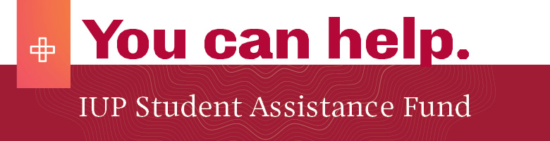 You Can Help, Support the IUP Student Assistance Fund