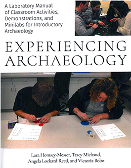 Experiencing Archaeology: a Laboratory Manual of Classroom Activities, Demonstrations, and Minilabs for Introductory Archaeology