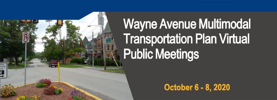 Wayne Avenue Multimodal Transportation Plan Virtual Public Meetings, October 6-8, 2020